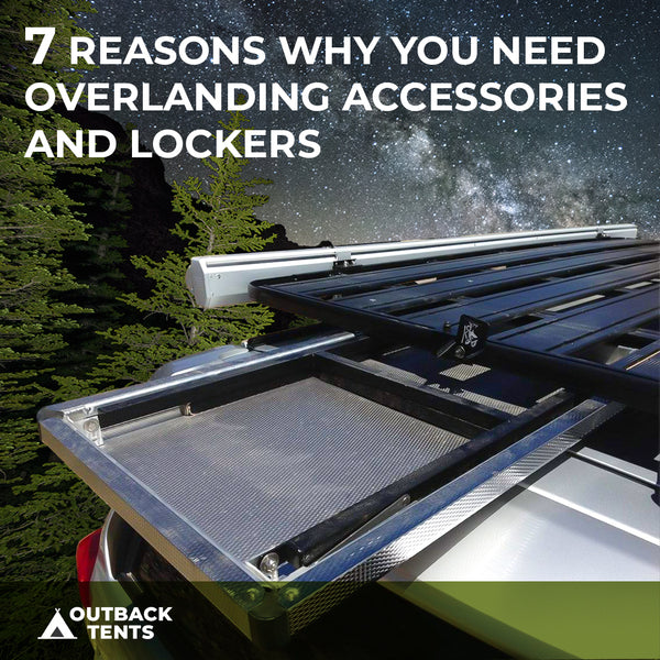 7 Reasons Why You Need Overlanding Accessories and Lockers